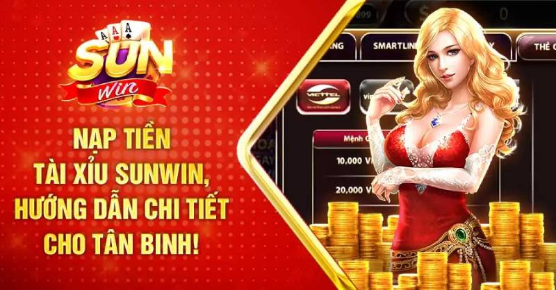 Sunwin ⭐️ Tải Sunwin - Trang Chủ Sun.Win Link Mới Nhất 7/2026 26 Các Cách Nạp Tiền Sunwin Chi Tiết Và Nhanh Nhất